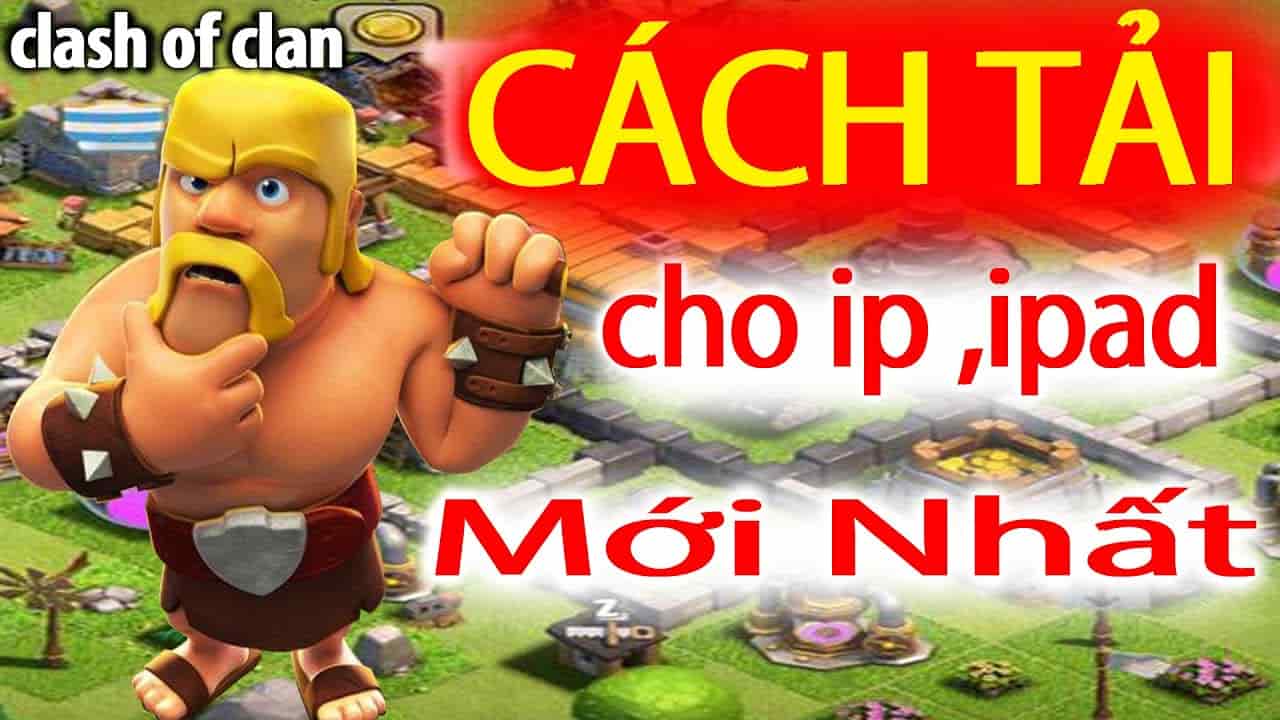 Hướng dẫn chi tiết tải Clash of Clans ios